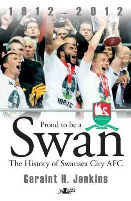 A picture of 'Proud to be a Swan (hardback)' 
                              by Geraint H. Jenkins